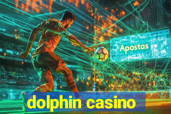 dolphin casino