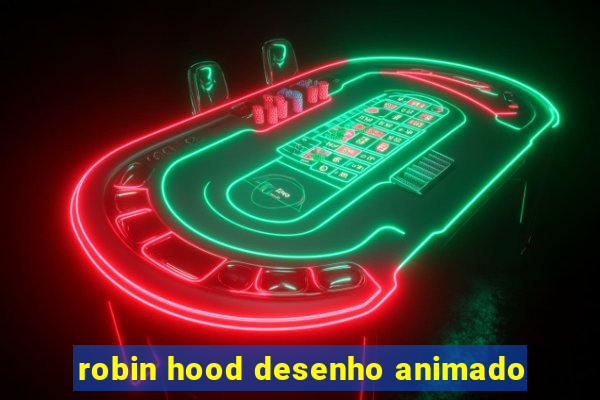 robin hood desenho animado