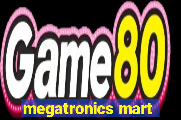 megatronics mart