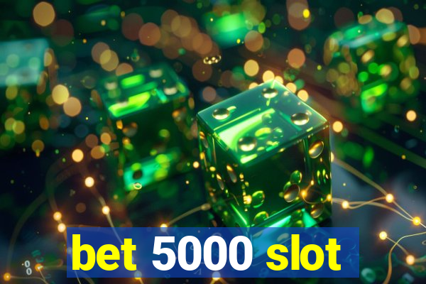 bet 5000 slot