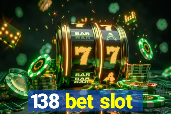 138 bet slot