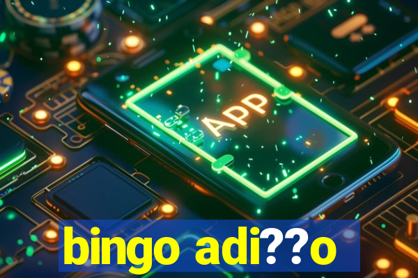 bingo adi??o