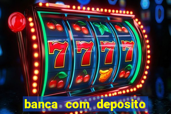 banca com deposito minimo 1 real