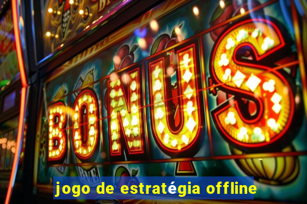 jogo de estratégia offline