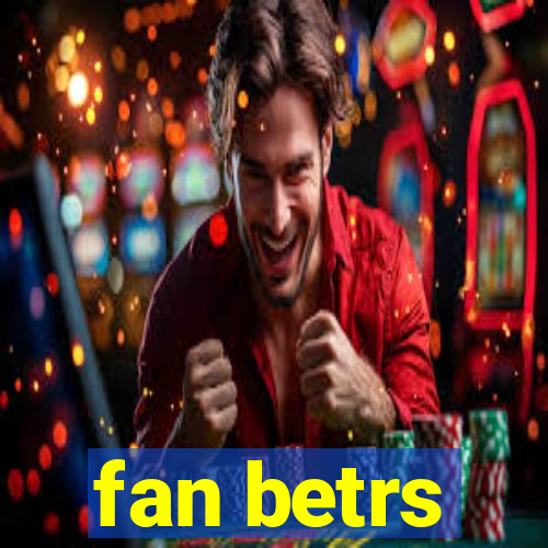 fan betrs