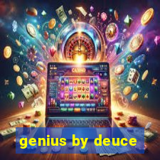 genius by deuce