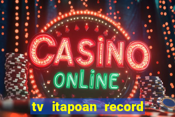 tv itapoan record bahia ao vivo online