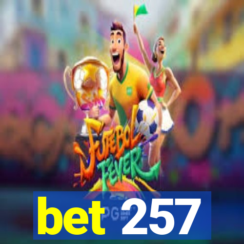 bet 257