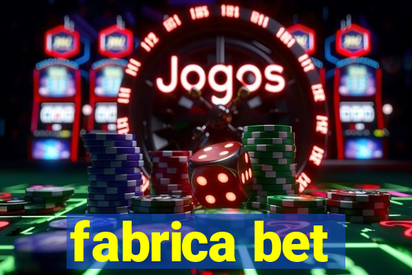 fabrica bet