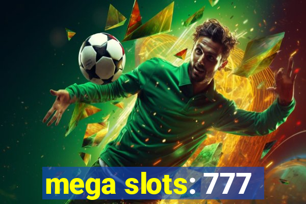 mega slots: 777