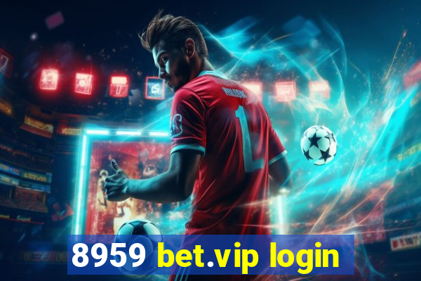 8959 bet.vip login