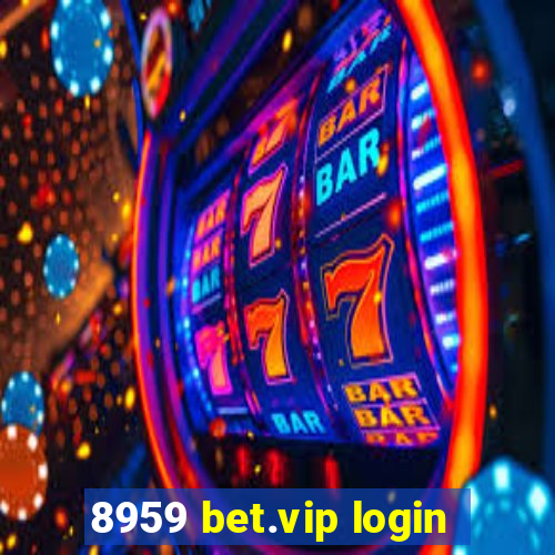 8959 bet.vip login