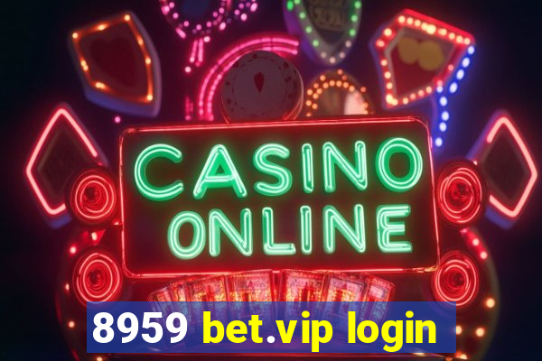 8959 bet.vip login