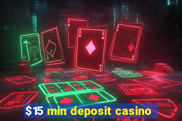 $15 min deposit casino