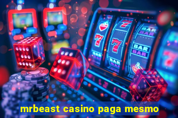 mrbeast casino paga mesmo