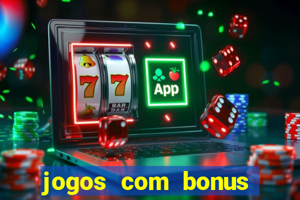 jogos com bonus gratis sem deposito