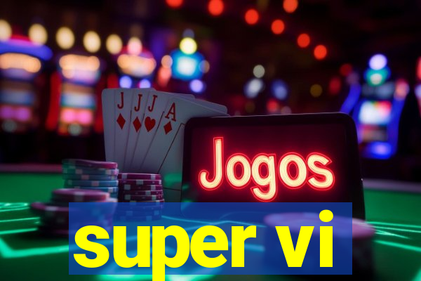 super vi