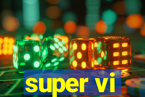 super vi