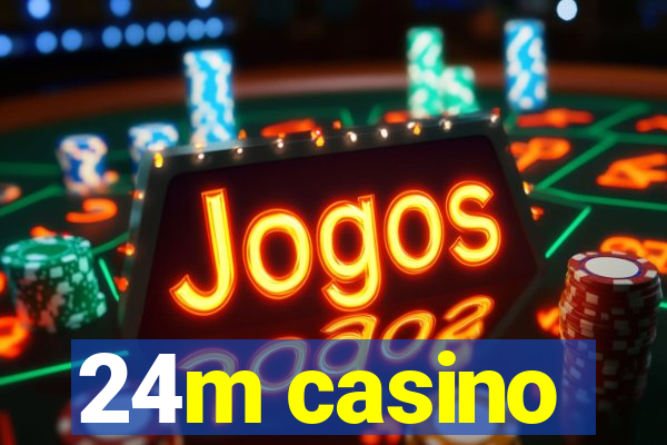 24m casino