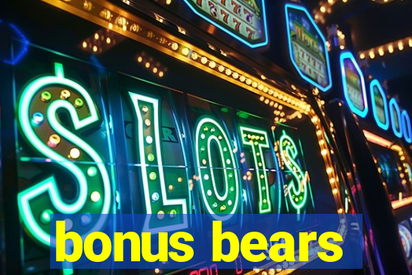 bonus bears