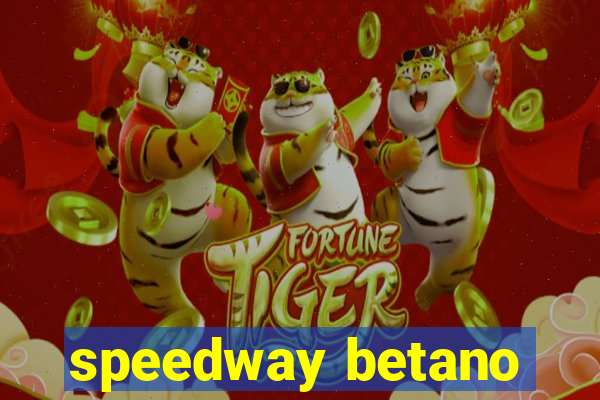 speedway betano