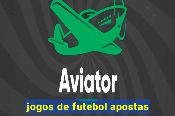 jogos de futebol apostas