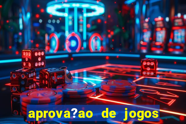 aprova?ao de jogos de azar