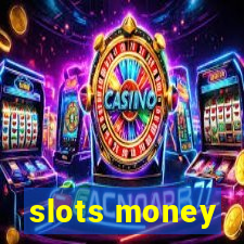 slots money