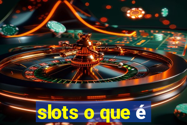 slots o que é