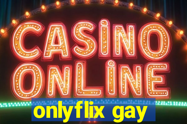 onlyflix gay