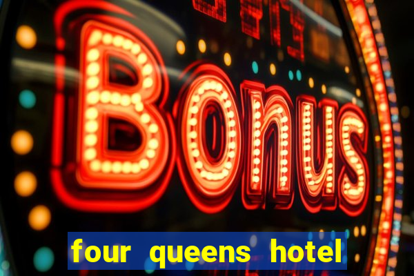 four queens hotel and casino vegas