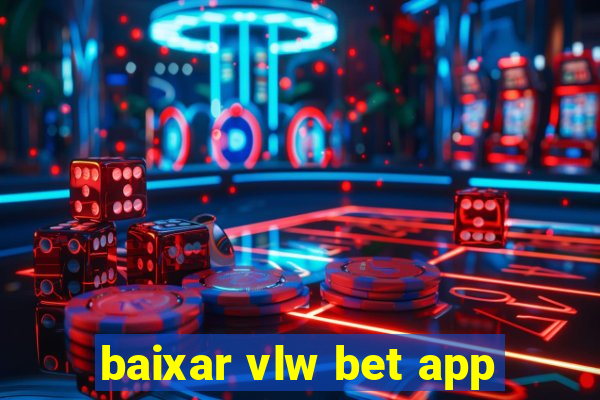 baixar vlw bet app