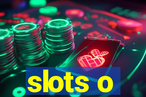 slots o