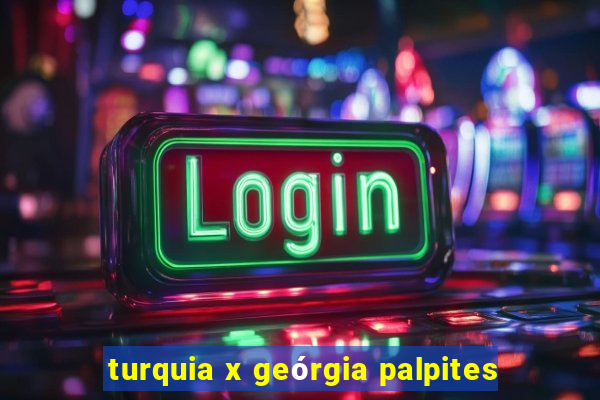 turquia x geórgia palpites