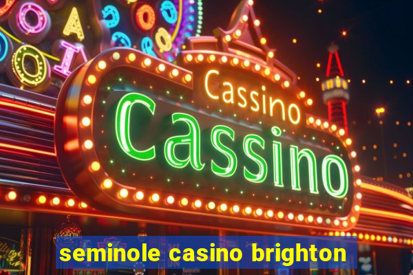 seminole casino brighton