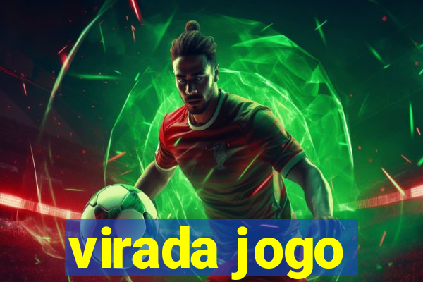 virada jogo