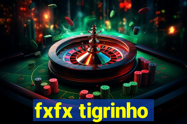 fxfx tigrinho