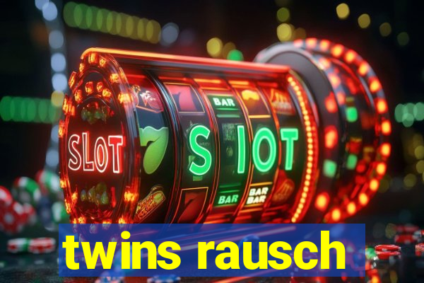 twins rausch