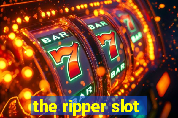 the ripper slot