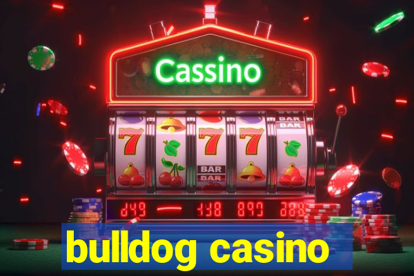 bulldog casino