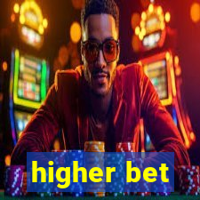 higher bet