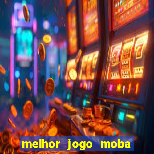 melhor jogo moba para celular