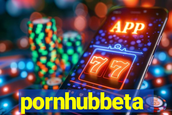 pornhubbeta