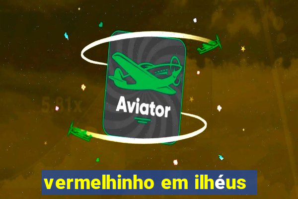 vermelhinho em ilhéus