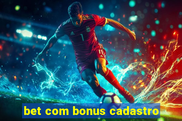 bet com bonus cadastro