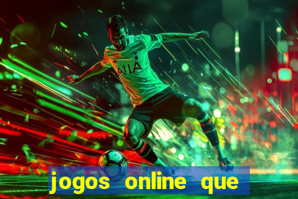 jogos online que ganham dinheiro