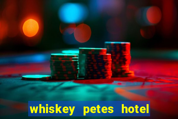 whiskey petes hotel & casino