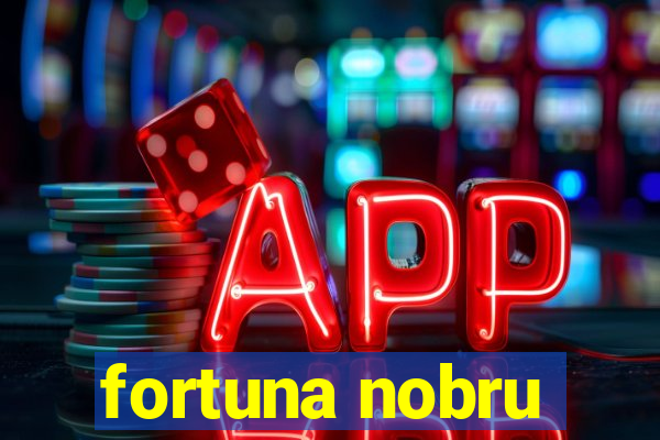 fortuna nobru