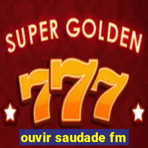 ouvir saudade fm