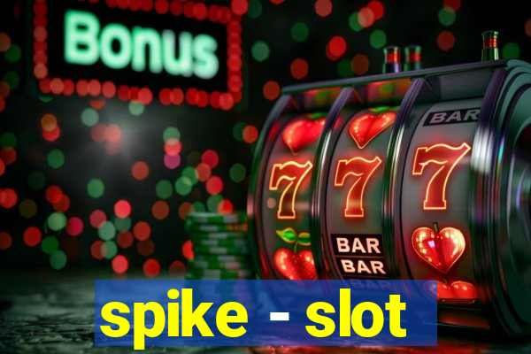 spike - slot